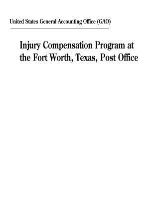 Read Injury Compensation Program at the Fort Worth, Texas, Post Office - U.S. General Government Accountability Office file in ePub