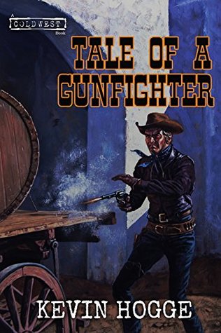 Read Tale of a Gunfighter: A Western Action and Adventure Novel (The Marshall Book 1) - Kevin Hogge file in ePub