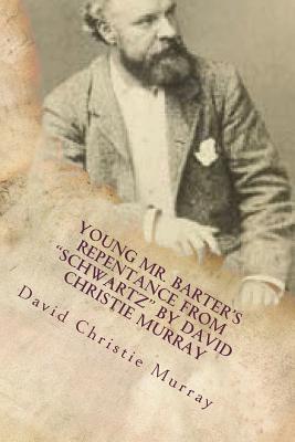 Read Young Mr. Barter's Repentance from Schwartz by David Christie Murray - David Christie Murray file in ePub