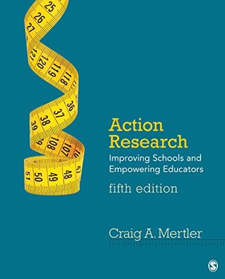 Read Action Research: Improving Schools and Empowering Educators - Craig A. Mertler file in PDF