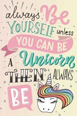 Read Online Always Be Yourself Unless You Can Be a Unicorn Then Always Be: Unicorn Bullet Journal 120-Page 1/2 Inch Dot Grid Unicorn Notebook 6 X 9 Perfect Bound Paperback -  file in ePub