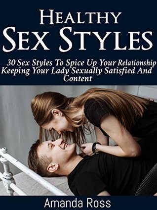Download HEALTHY SEX STYLES:: 30 sex styles to spice up your relationship keeping your lady sexually satisfied and content - Amanda Ross file in PDF