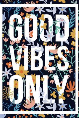 Read Online Good Vibes Only: Bullet Journal 120 Pages Positive Dot Grid Journal -  file in ePub