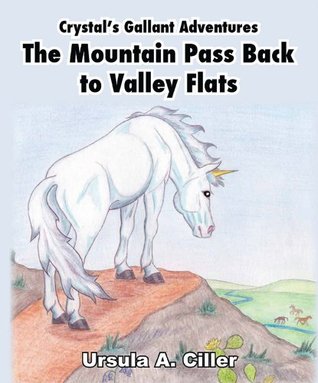Download Crystal’s Gallant Adventures, The Mountain Pass Back to Valley Flats - Ursula A. Ciller file in ePub