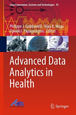 Download Advanced Data Analytics in Health (Smart Innovation, Systems and Technologies) - Philippe J. Giabbanelli | PDF