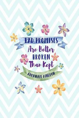 Full Download Bad Promises Are Better Broken Than Kept: Blank Lined Book for Writing Portable -  | ePub