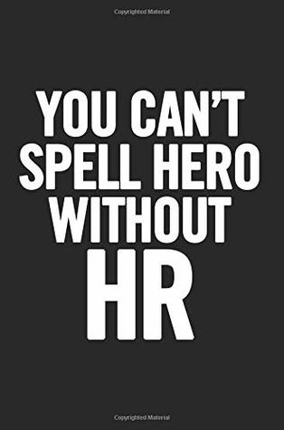 Download You Can't Spell Hero Without HR: 6x9 Ruled Blank Funny Appreciation Notebook for Human Resources employee or boss, cute original adult gag gift for coworker, joke diary -  file in PDF
