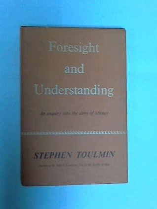Download Foresight and Understanding: An Inquiry into the Aims of Science - Stephen Toulmin | ePub