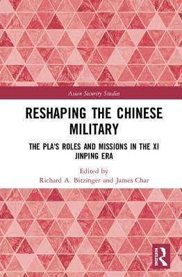 Full Download Reshaping the Chinese Military: The Pla's Roles and Missions in the XI Jinping Era - Richard A Bitzinger | ePub