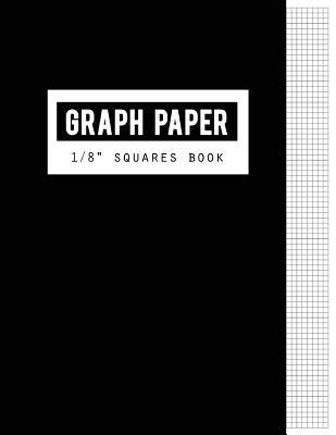 Read Graph Paper 1/8 Squares Book: Black Lines Law Ruled Letter, Writing Paper Notebook, Letter-Sized Lined Paper Is College Ruled and Oriented, Black Lines Is Law Ruled, Size 8.5 X 11 Inch, 100 Pages - Narika Publishing file in PDF