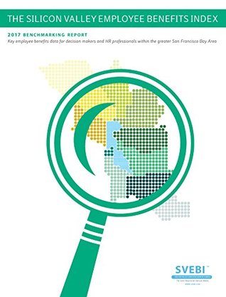 Download The Silicon Valley Employee Benefits Index 2017 Benchmarking Report - Silicon Valley Employee Benefits Index LLC | PDF