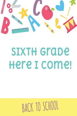 Read Sixth Grade Here I Come: Awesome Cool Composition Journal Wide Ruled 6 X 9 In, 100 Pages Book for Boys/Girls, Kids, School/Class Study Notes, Students and Teachers -  | ePub