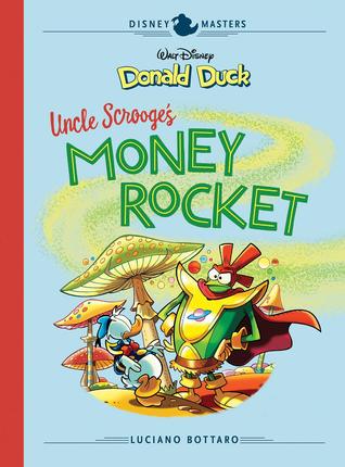 Read Online Walt Disney's Donald Duck: Uncle Scrooge's Money Rocket - Luciano Bottaro | PDF