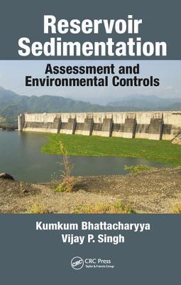Read Online Reservoir Sedimentation: Assessment and Environmental Controls - Kumkum Bhattacharyya file in PDF