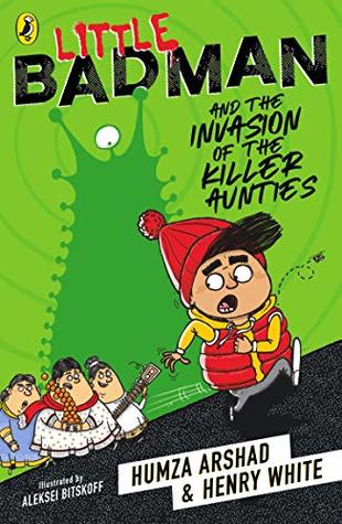 Read Online Little Badman and the Invasion of the Killer Aunties - Henry White | PDF
