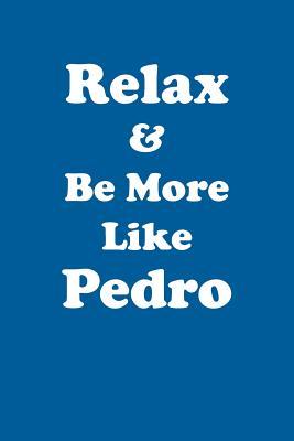 Read Relax & Be More Like Pedro Affirmations Workbook Positive Affirmations Workbook Includes: Mentoring Questions, Guidance, Supporting You - Affirmations World file in ePub