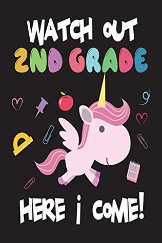 Read Online Watch Out 2nd Grade Here I Come!: Funny Back To School Unicorn Gift Notebook For Second Grade Girls -  | ePub