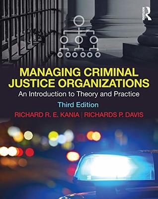 Download Managing Criminal Justice Organizations: An Introduction to Theory and Practice - Richard R.E. Kania file in PDF