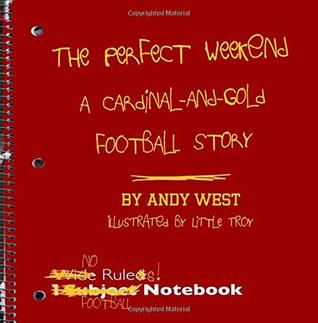 Full Download The Perfect Weekend: A Cardinal-and-Gold Football Story - Andy West file in PDF
