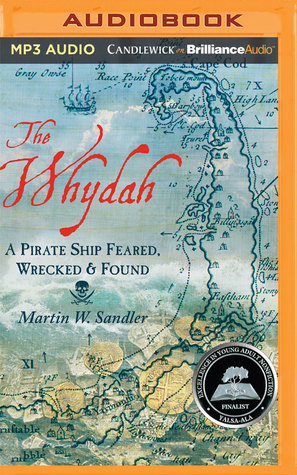 Read Online The Whydah: A Pirate Ship Feared, Wrecked, and Found - Martin W. Sandler file in PDF
