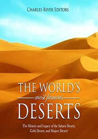 Full Download The World’s Most Famous Deserts: The History and Legacy of the Sahara Desert, Gobi Desert, and Mojave Desert - Charles River Editors file in ePub