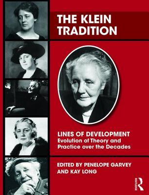 Read Online The Klein Tradition: Lines of Development--Evolution of Theory and Practice Over the Decades - Penelope Garvey file in PDF