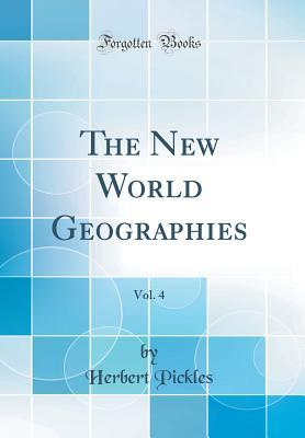 Read Online The New World Geographies, Vol. 4 (Classic Reprint) - Herbert Pickles | ePub