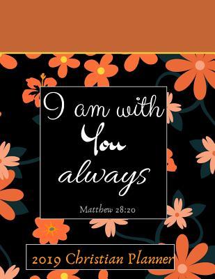 Download I Am with You Always: 2019 Christian Planner Organizer - Inspirational Calendar Book for Women, Teens with Bible Verses - Includes Space For: Vision Board, Bucket List, Monthly & Weekly Goals, Sermon & Bible Study Notes - 8x10 - Kingdom Bytes | PDF