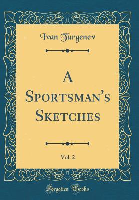 Read Online A Sportsman's Sketches, Vol. 2 (Classic Reprint) - Ivan Turgenev file in PDF