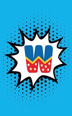 Read Superhero Comic Book 'w' Monogram Journal (Compact Edition): Personalized Blank Lined Notebook Customized for Names Starting with Initial Letter W -  file in ePub