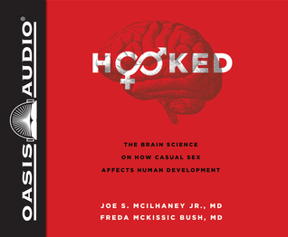 Full Download Hooked: The Brain Science on How Casual Sex Affects Human Development - Joe S. McIlhaney Jr. | PDF