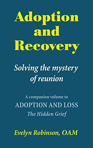 Read Adoption and Recovery: Solving the mystery of reunion - Evelyn Robinson file in PDF