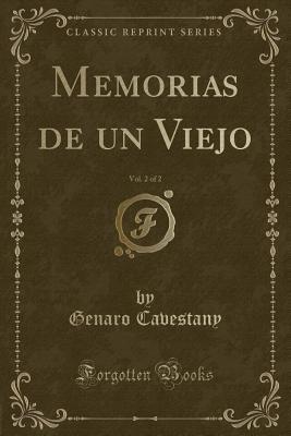 Read Memorias de Un Viejo, Vol. 2 of 2 (Classic Reprint) - Genaro Cavestany file in PDF