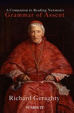 Read A Companion to Reading Newman’s Grammar of Assent - Richard Geraghty | PDF