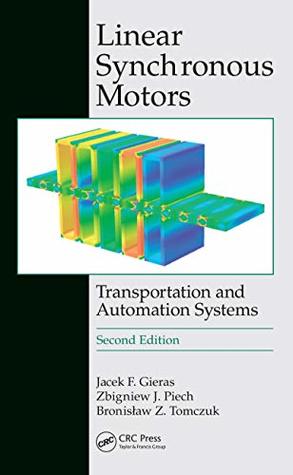 Download Linear Synchronous Motors: Transportation and Automation Systems, Second Edition (Electric Power Engineering Series Book 20) - Jacek F. Gieras file in PDF