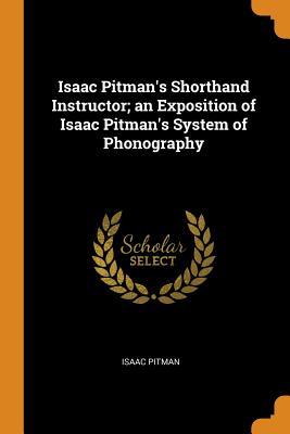 Full Download Isaac Pitman's Shorthand Instructor; An Exposition of Isaac Pitman's System of Phonography - Isaac Pitman file in ePub