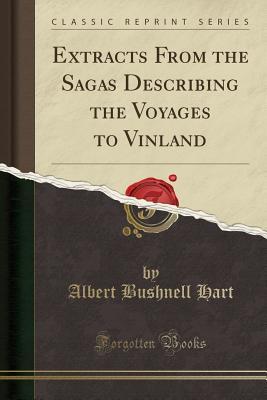 Read Extracts from the Sagas Describing the Voyages to Vinland (Classic Reprint) - Albert Bushnell Hart | ePub
