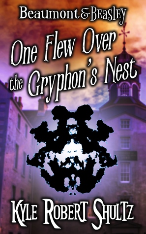 Full Download One Flew Over the Gryphon's Nest (A Beaumont and Beasley Story) - Kyle Robert Shultz file in ePub