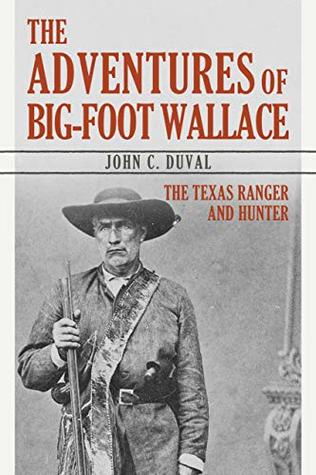 Read The Adventures of Big-Foot Wallace: The Texas Ranger and Hunter - John C. Duval file in PDF