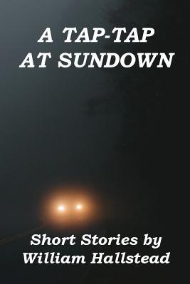 Read A Tap-Tap at Sundown: Short Stories by William Hallstead - William Hallstead | ePub