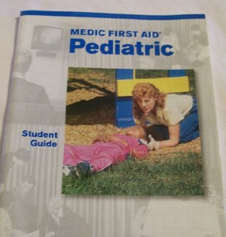 Download Medic First Aid Pediatric Version 5.0 Student Guide (Medic First Aid Training Programs) - Maryl Barker, Ted Barker, William Clendenen, John Hensel, Dale Justice, Gary Marullo, William H. Row | PDF