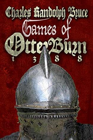 Download Games of Otterburn 1388: (Battle of Otterburn) - Charles Randolph Bruce | PDF