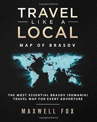 Download Travel Like a Local - Map of Brasov: The Most Essential Brasov (Romania) Travel Map for Every Adventure - Maxwell Fox file in ePub
