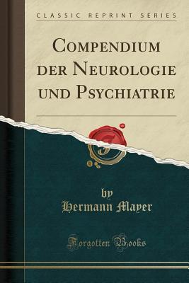 Full Download Compendium Der Neurologie Und Psychiatrie (Classic Reprint) - Hermann Mayer | ePub