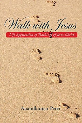 Full Download Walk with Jesus: Life Application of Teachings of Jesus Christ - Anandkumar Peter | ePub