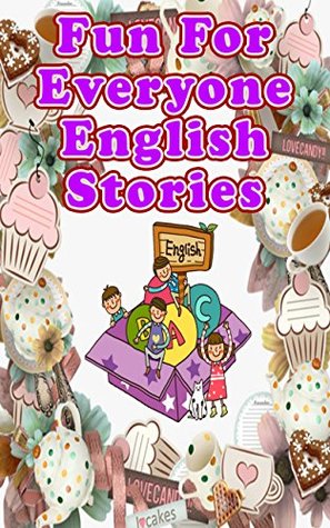 Read Fun For Everyone English Stories: 19 Simple and Hilarious Short Stories for Kids of All Ages - Betty J. Byers file in PDF