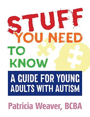 Read Stuff You Need To Know: A Guide for Young Adults with Autism - Patricia Weaver file in ePub