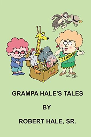 Download Grampa Hale's Tales: A Collection of Stories for Children - Robert Hale Sr. | PDF