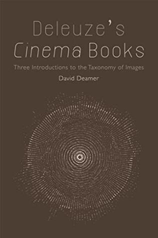 Read Deleuze's Cinema Books: Three Introductions to the Taxonomy of Images - David Deamer file in ePub
