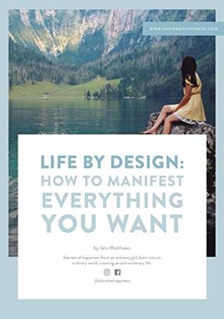 Download LIFE BY DESIGN: How to Manifest Everything You Want - Jess Matthews file in ePub